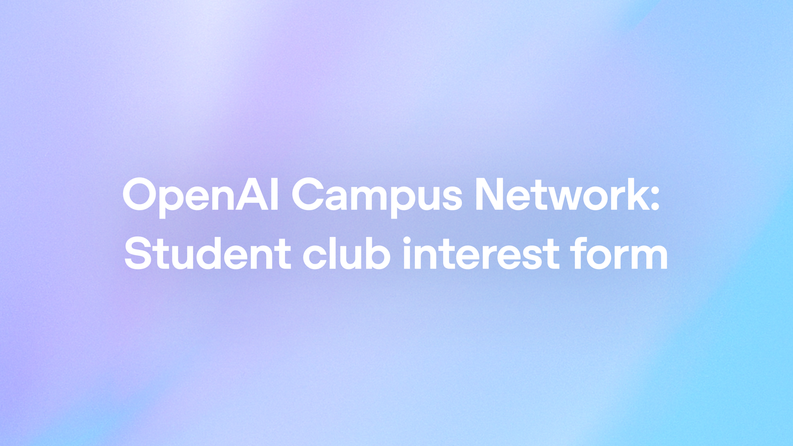 OpenAI Campus Network: Bridging Student Innovation and AI Learning