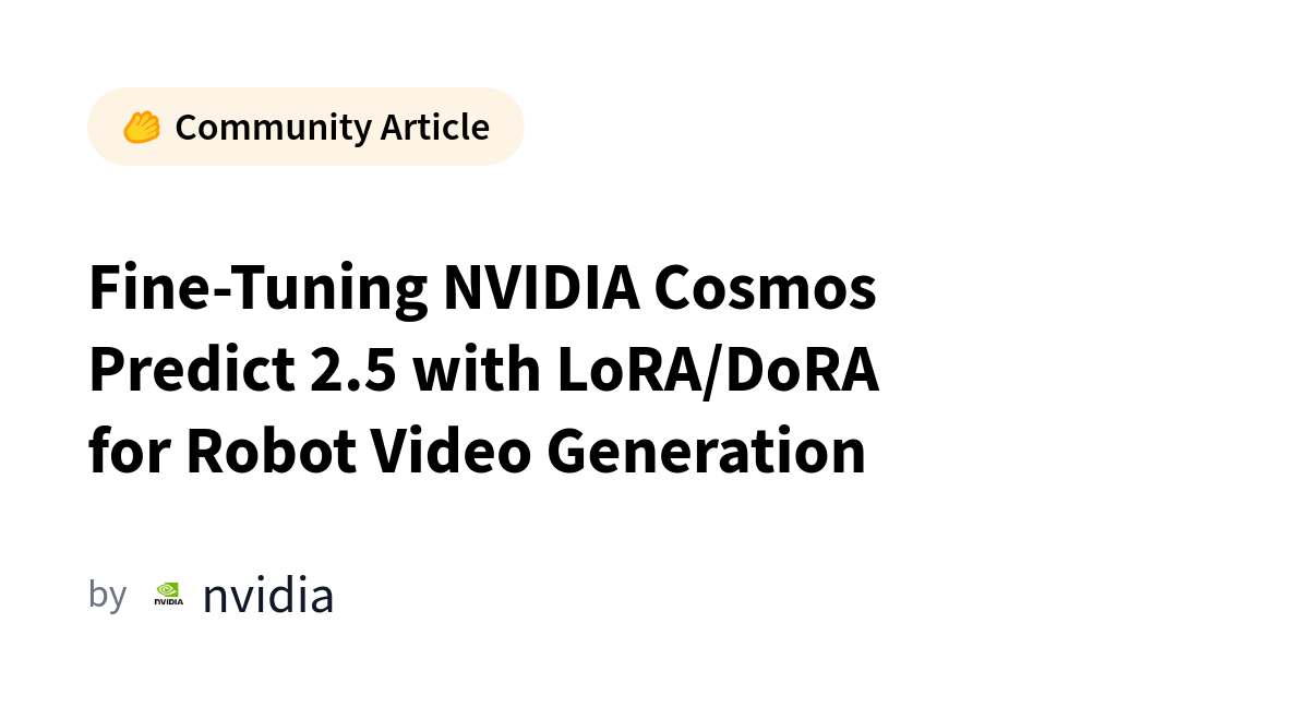Fine-Tuning NVIDIA Cosmos Predict 2.5 for Robot Video Generation